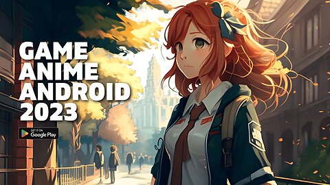 REKOMENDASI GAME TERBAIK 2023 ANDROID | 10 Game Anime Terbaik di HP Android yang Sangat Seru