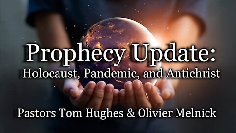 Prophecy Update: Holocaust, Pandemic, and Antichrist