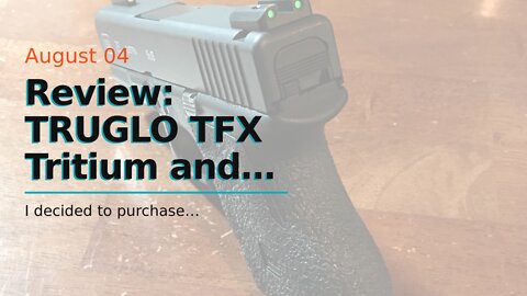 Review: TRUGLO TFX Tritium and Fiber-Optic Xtreme Handgun Sights for Glock Pistols, Standard He...