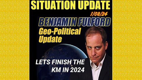 SITUATION UPDATE 1/8/24 - Benjamin Fulford Weekly Geopolitical Update:Lets Finish Off The Km In 2024