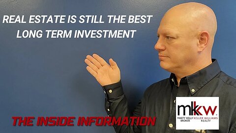 Real Estate Is Still The Best Long Term Investment