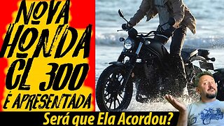 Será que ELA ACORDOU? Nova HONDA CL 300 É Apresentada