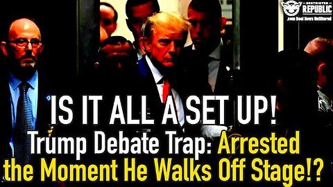 IS IT ALL A SET UP! Trump Debate Trap- Arrested the Moment He Walks Off Stage!.