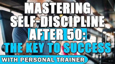 Mastering Self-Discipline After 50: The Key to Success