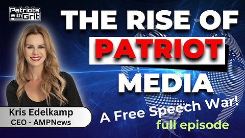 The Rise Of Patriot Media: A Free Speech War | Kris Edelkamp