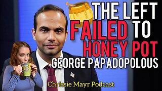 Project Veritas Style Honey Pot Could Not Fool George Papadopoulos! Chrissie Mayr Podcast Clip