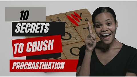 Boost Success and Productivity: 10 Secrets to Crush Procrastination
