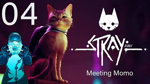 Stray, ep04: Meeting Momo