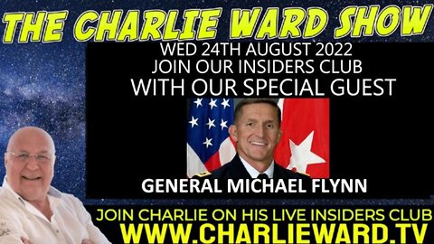 JOIN CHARLIE WARD & MAHONEY, 24TH AUG 2022 ON THE INSIDERS CLUB WITH GEN MICHAEL FLYNN! JOIN NOW!