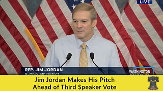 Jim Jordan Makes His Pitch Ahead of Third Speaker Vote