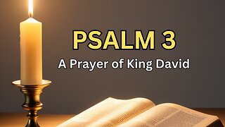 Psalm 3 - A Prayer of King David