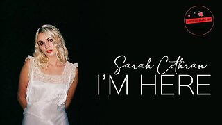 SARAH COTHRAN'S Beautifully Haunting Song "I'm Here" - What's New