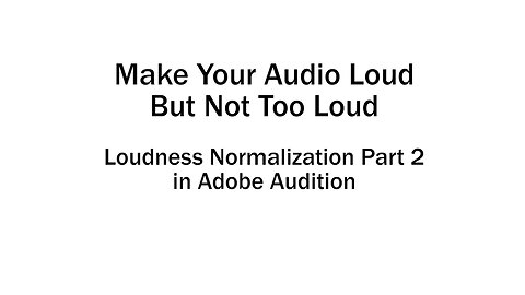 Make Your Audio Loud But Not Too Loud: Loudness Normalization Part 2