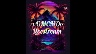 oOMCMOo Livestream 🔥🔥🔥