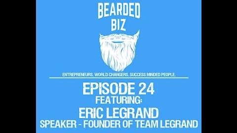 Bearded Biz Show - Ep. 24 - Eric Legrand - Founders of Team LeGrand - Rutgers Alumni - Speaker