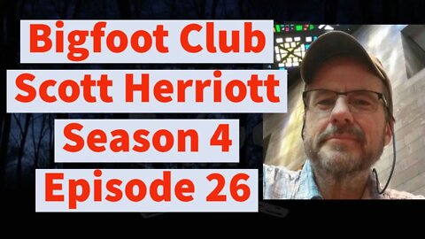 Bigfoot Club Scott Herriott Season 4 Episode 26