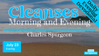 July 23 Evening Devotional | Cleanses | Morning and Evening by C. H. Spurgeon