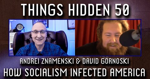 THINGS HIDDEN 50: How Socialism Infected America