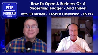 How To Open A Business On A Shoestring Budget - And Thrive! Ep 19 w/Bill Russell - Pete Primeau Show