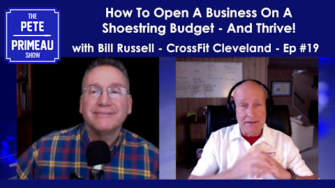 How To Open A Business On A Shoestring Budget - And Thrive! Ep 19 w/Bill Russell - Pete Primeau Show