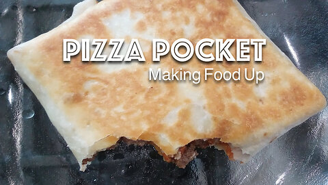 Pizza Pocket | Making Food Up