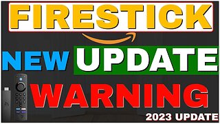 New FIRESTICK UPDATE WARNING! 2023!