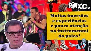 O MUNDO ESTÁ MUITO ‘COLDPLAYZADO’ DURANTE OS SHOWS? ROGER MOREIRA EXPLICA