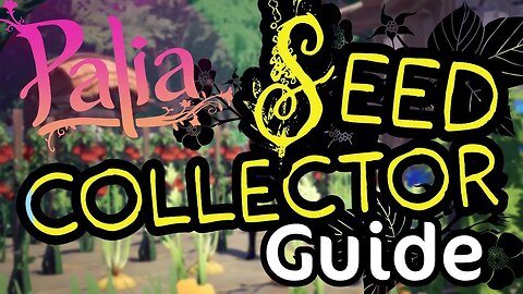 Palia Seed Collector Guide