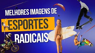 ESPORTES RADICAIS; Ação em Movimento: As Imagens Mais Incríveis dos Esportes Radicais!