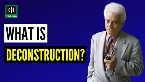 What is Deconstruction? (See link below for the Works and Key Concepts of Jacques Derrida)