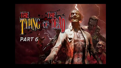 Typing of the Dead - Part 6