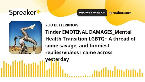 Tinder EMOTINAL DAMAGES_Mental Health Transition LGBTQ+ A thread of some savage, and funniest replie