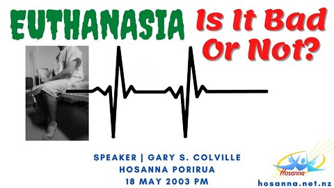 Euthanasia: Is It Bad Or Not? (Gary Colville) | Hosanna Porirua