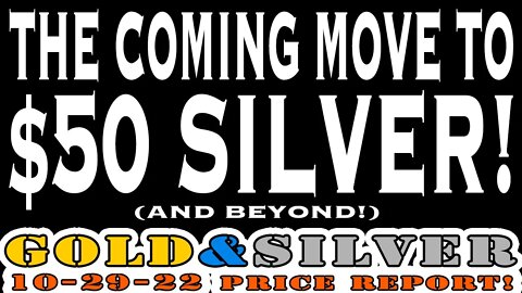 The Coming Move To $50 Silver (AND BEYOND!) 10/29/22 Gold & Silver Price Report #silver #gold #lcs