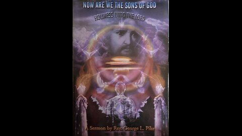 Now Are We the Sons of God; pt.1 of the sermon by Rev George Pike,narrated by rev howard johnson