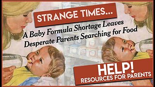 STRANGE TIMES... The Real Reason Behind the Formula Shortage