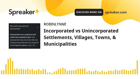 Incorporated vs Unincorporated Settlements, Villages, Towns, & Municipalities