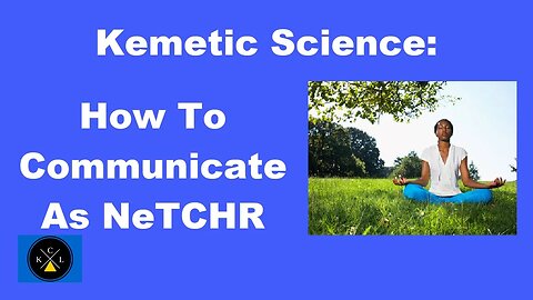 Khemetic Science: how to communicate as NTR