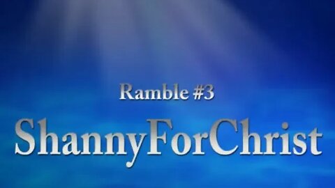 ShannyForChrist: Ramble #3