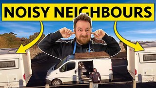 STEALTH VAN CAMPING WITH ANNOYING NOISY NEIGHBOURS