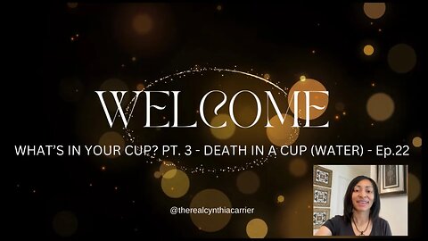 WHAT'S IN YOUR CUP? PT.3: DEATH IN A CUP - WATER #@therealcynthiacarrier