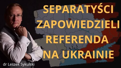 Separatyści zapowiedzieli referenda na Ukrainie | Odc. 572 - dr Leszek Sykulski