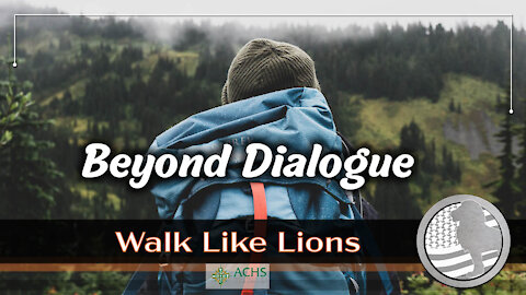 "Beyond Dialogue" Walk Like Lions Christian Daily Devotion with Chappy Sep 07, 2021