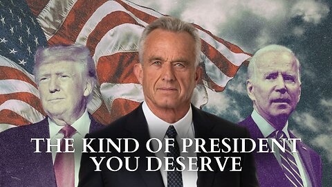 RFK Jr.: The Kind Of President You Deserve