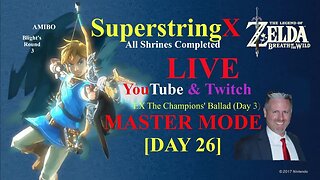 SuperstringX Plays [BOTW] EX The Champions' Ballad [DAY 3] Master Mode [Day 26]