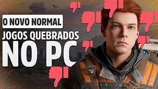 O NOVO NORMAL NO PC "Lançamos quebrado corrigimos depois, foi mal aí...."