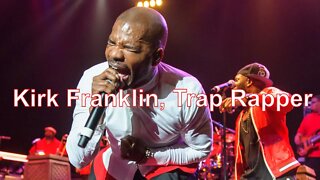 Kirk Franklin's UNREAL TRAP RAP!