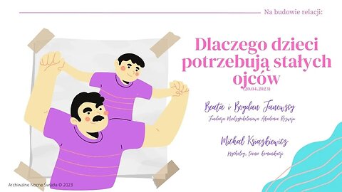 Na budowie relacji: Dlaczego dzieci potrzebują stałych ojców (20.04.2023)