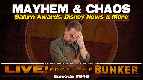 Live From The Bunker 646: Mayhem & Chaos