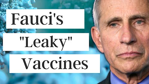 Fauci's Leaky Vaccines - Final piece of the puzzle